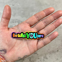 Be who You are Sticker
